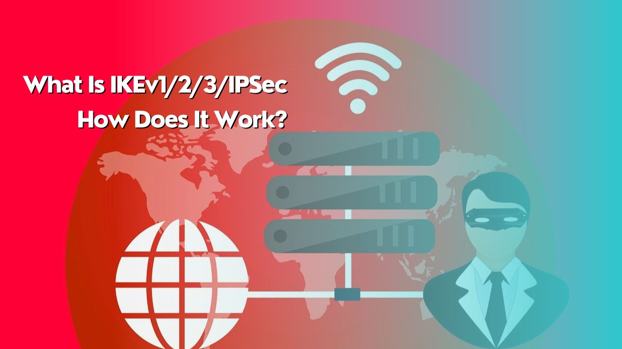 What Is IKEv123IPSec and How Does It Work?