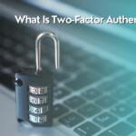 What Is Two-Factor Authentication