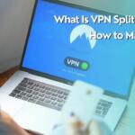 What Is VPN Split Tunneling How to Make It Work