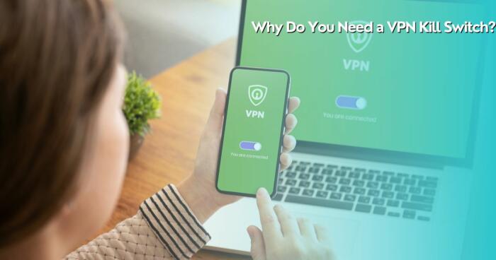 Why Do You Need a VPN Kill Switch
