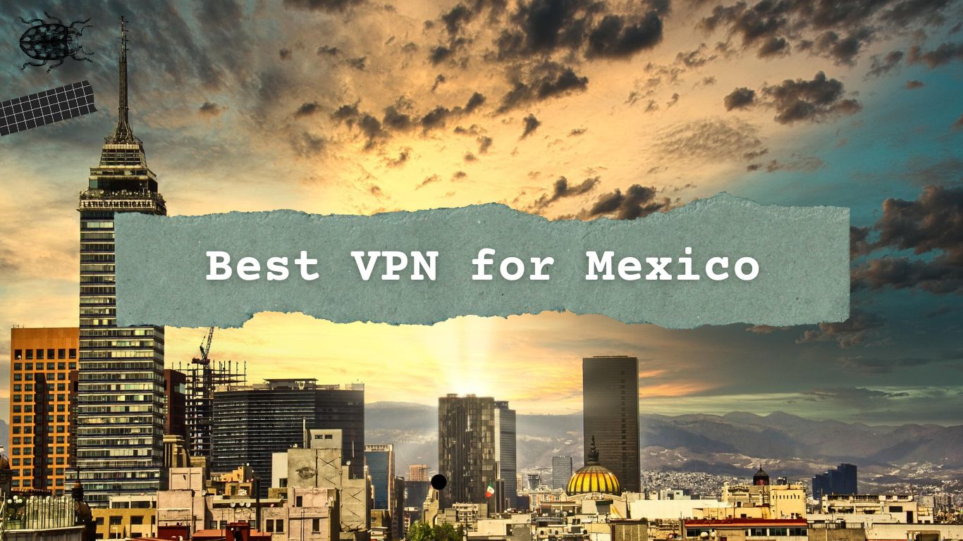 Best VPN for Mexico