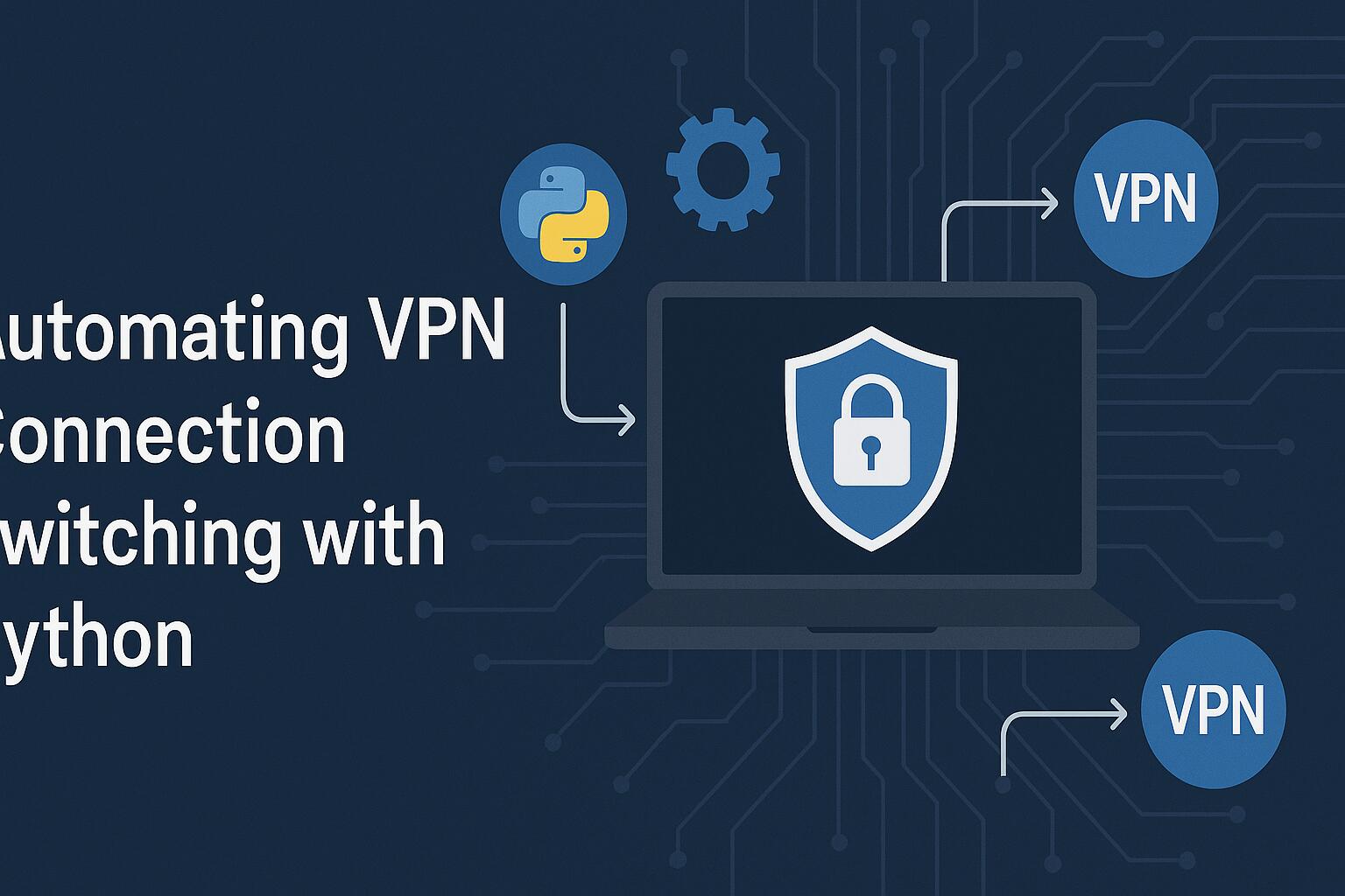 Automating VPN Connection Switching with Python