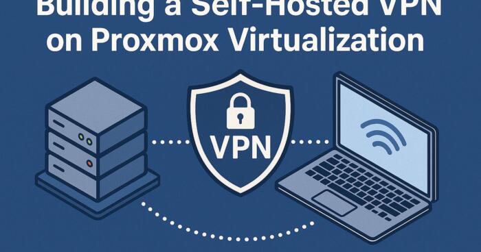 Building a Self-Hosted VPN on Proxmox Virtualization
