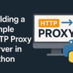 Building a Simple HTTP Proxy Server in Python