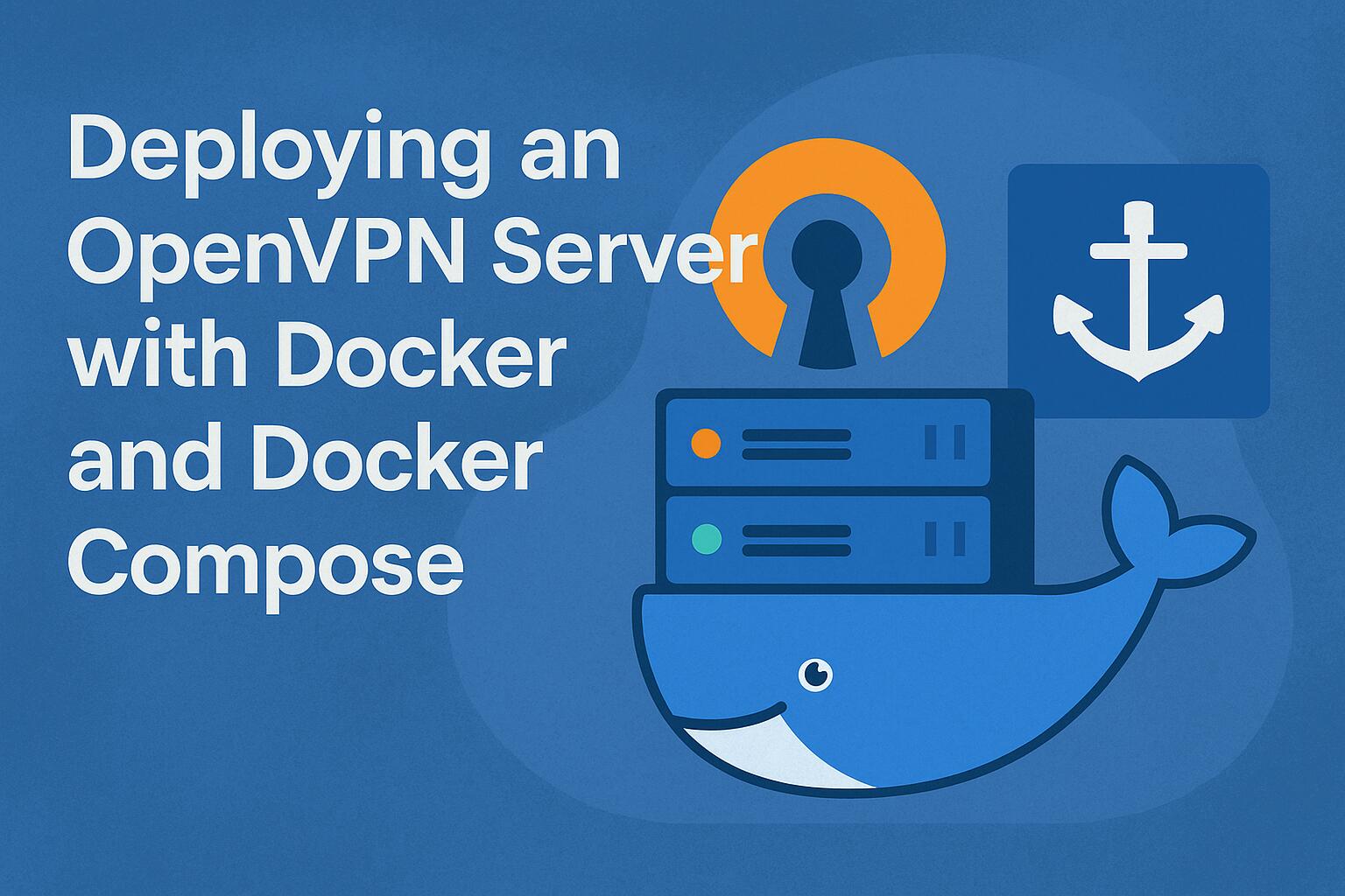 Deploying an OpenVPN Server with Docker and Docker Compose