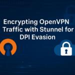 Encrypting OpenVPN Traffic with Stunnel for DPI Evasion
