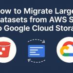 How to Migrate Large Datasets from AWS S3 to Google Cloud Storage