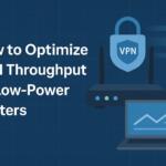 How to Optimize VPN Throughput on Low-Power Routers