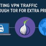 Routing VPN Traffic Through Tor for Extra Privacy