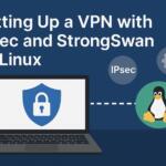 Setting Up a VPN with IPsec and StrongSwan on Linux