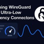 Tuning WireGuard for Ultra-Low Latency Connections