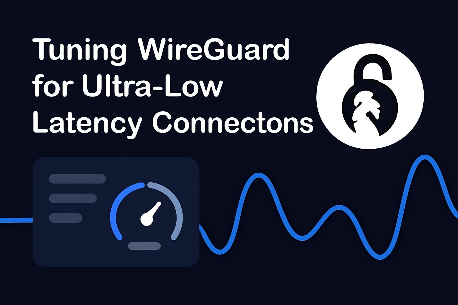 Tuning WireGuard for Ultra-Low Latency Connections