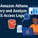 Using Amazon Athena to Query and Analyze AWS S3 Access Logs