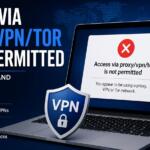 Access via Proxy/VPN/Tor Is Not Permitted