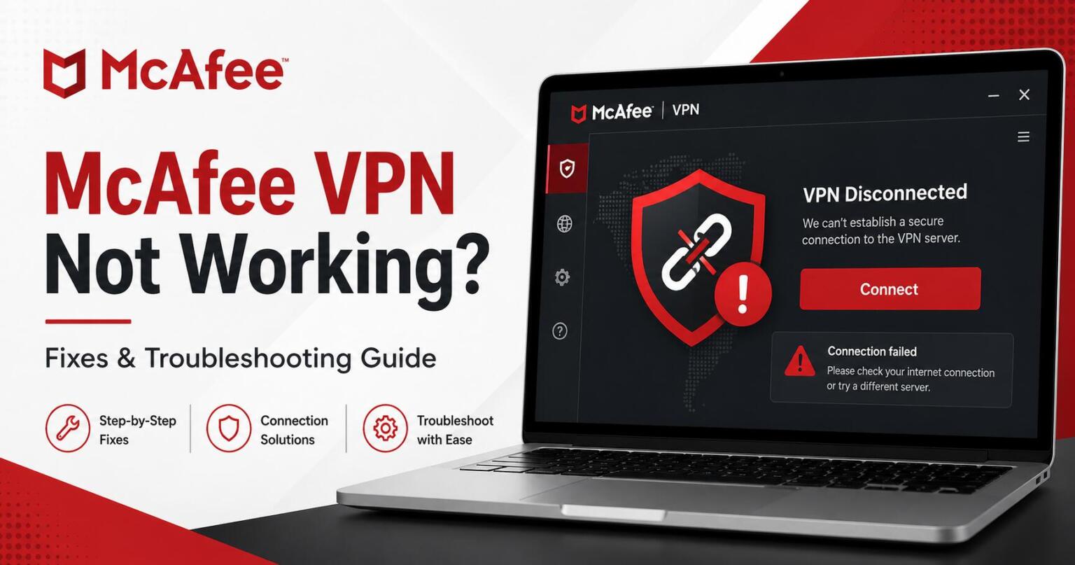 McAfee VPN Not Working? 13 Fixes That Actually Work in 2026